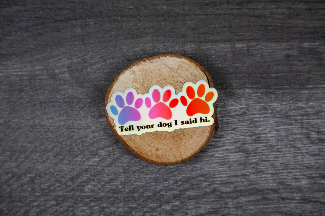 Tell Your Dog I Said Hi Sticker by Abby